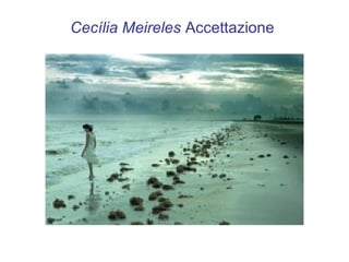 Cecília Meireles Accettazione
 