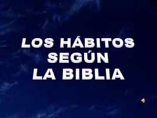 Los hábitos segun la biblia