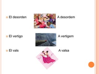  El desorden A desordem
 El vertigo A vertigem
 El vals A valsa
 