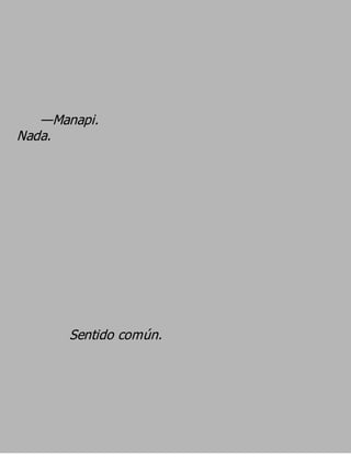 —Manapi.
Nada.




       Sentido común.
 
