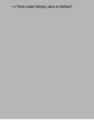 —¿Tiene usted tiempo para la belleza?
 