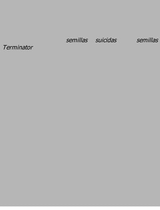 semillas   suicidas   semillas
Terminator
 