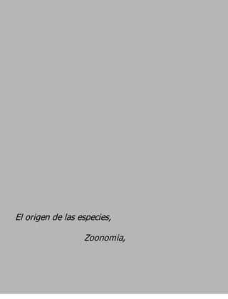 El origen de las especies,
                  Zoonomia,
 