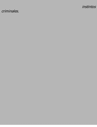 instintos
criminales.
 