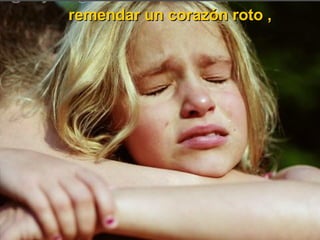 remendar un corazón roto , 