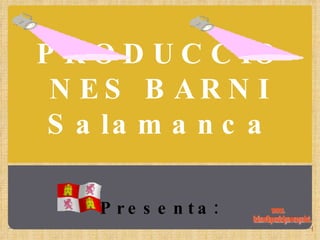 PRODUCCIONES BARNI Salamanca Presenta: www. laboutiquedelpowerpoint. com 