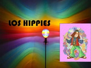 LOS HIPPIES
 
