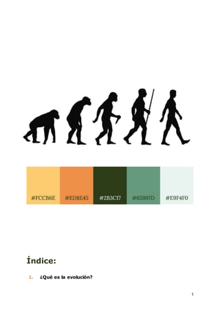 1
Índice:
1. ¿Qué es la evolución?
 