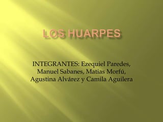 INTEGRANTES: Ezequiel Paredes,
  Manuel Sabanes, Matias Morfú,
Agustina Alvárez y Camila Aguilera
 