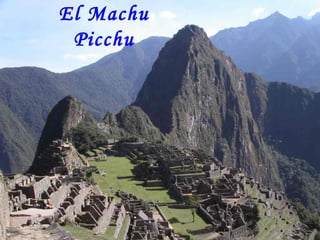 El  Machu Picchu 