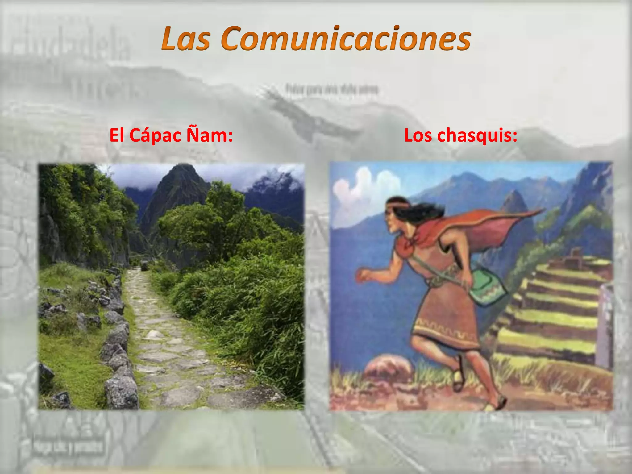 El Cápac Ñam:   Los chasquis:
 
