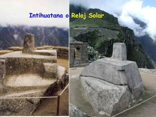 Intihuatana o Reloj Solar
 