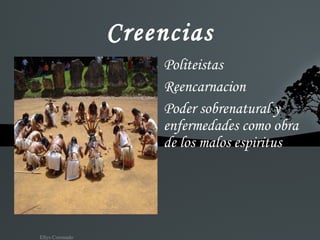 Creencias Politeistas Reencarnacion Poder sobrenatural y enfermedades como obra de los malos espiritus 
