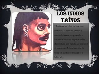 LOS INDIOS
 TAÍNOS
 
