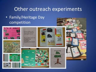 Other outreach experimentsFamily/Heritage Day competition