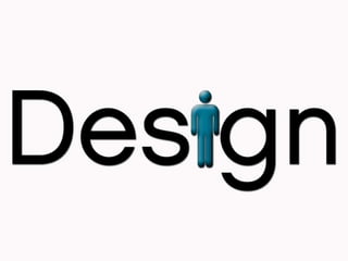 Criou-se a concepção do Design
Humano e tudo que o regra... O
    Homem como centro da
         brincadeira....
 