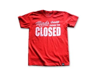 Jamais devemos fechar nossa
   cabeça para nada !!!!! Nossas
 mentes e corações tem que estar
    sempre abertas para o novo,
insólito, diferente.... Para o Desafio
          !!!! Para o bem....
 