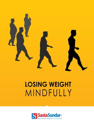Losing Weight 
Mindfully 
 