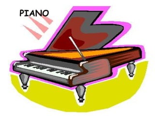 PIANO
 
