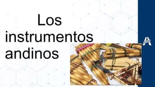 Los instrumentos andinos 1ro de sec.pptx