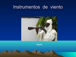 Instrumentos de viento

Algaita

 