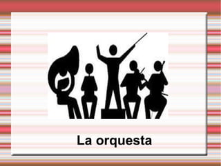 La orquesta

 