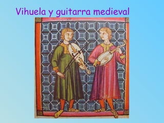 Vihuela y guitarra medieval
 