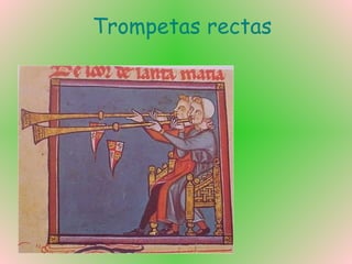 Trompetas rectas
 