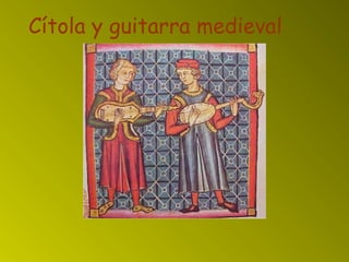 Cítola y guitarra medieval
 