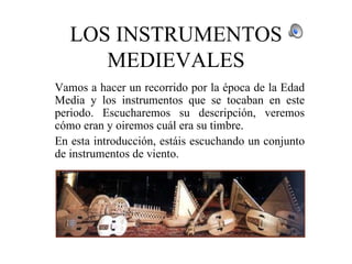 LOS INSTRUMENTOS MEDIEVALES ,[object Object],[object Object]