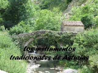 Los instrumentos
tradicionales de Asturias
 