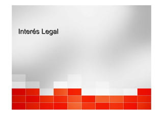 Interés Legal
Interés Legal
 