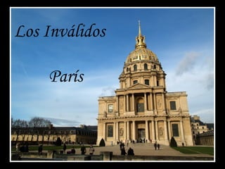 Los Inválidos

    París
 