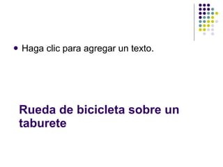 Rueda de bicicleta sobre un taburete Haga clic para agregar un texto. 