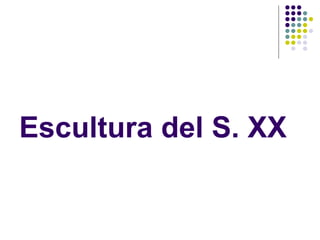 Escultura del S. XX 