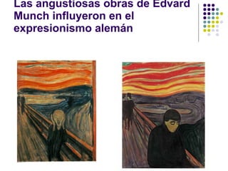 Las angustiosas obras de Edvard Munch influyeron en el expresionismo alemán 
