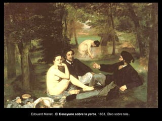 Edouard Manet . El Desayuno sobre la yerba, 1863. Óleo sobre tela.
 