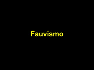 Fauvismo
 