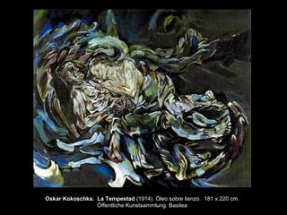 Oskar Kokoschka. La Tempestad (1914). Óleo sobre lienzo. 181 x 220 cm.
Öffentliche Kunstsammlung. Basilea
 