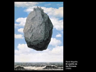 René Magritte.
El castillo de
los Pirineos
(1959)
 