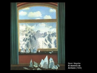 René Magritte
El dominio de
Arnheim (1949)
 
