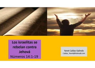 Los israelitas se rebelan contra Jehová