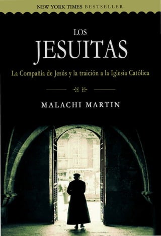 Los Jesuitas. La Compañia de Jesús y la Traición a la Iglesia Católica - Malachi Martin