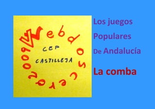 Los juegos
Populares
De Andalucía

La comba
 