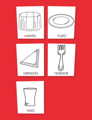 MANTEL
SERVILLETA
VASO
TENEDOR
PLATO
 