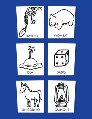 LLAVERO
UNICORNIO
ISLA
WOMBAT
QUINQUÉ
DADO
 