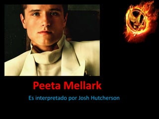 Peeta Mellark
Es interpretado por Josh Hutcherson

 
