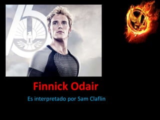 Finnick Odair
Es interpretado por Sam Claflin

 