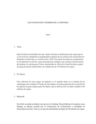 LOS JUEGOS MÁS VENDIDOS DE LA HISTORIA
Top 5
1. Tetris.
Hasta la fecha no ha habido otro que venda (o del que se distribuy...