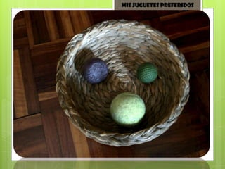 Mis juguetes preferidos
 